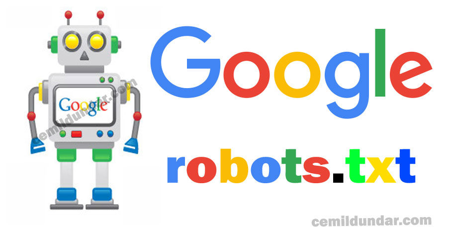 Google Robots.txt - google robots-txt kadları yapımı kullanımı